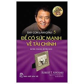 Sách Dạy Con Làm Giàu 05: Để Có Sức Mạnh Về Tài Chính - Châu Sa