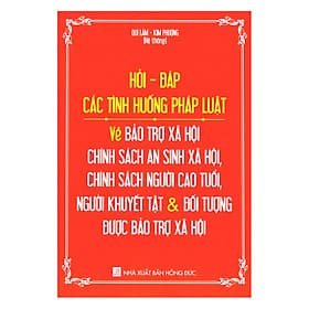 Hỏi - Đáp Các Tình Huống Pháp Luật Về Bảo Trợ Xã Hội – Chính Sách An Sinh Xã Hội, Chính Sách Người Cao Tuổi, Người Khuyết Tật Và Đối Tượng Được Bảo Trợ Xã Hội - Lão Ngư