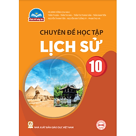 Sách giáo khoa Chuyên đề học tập Lịch sử 10- Chân Trời Sáng Tạo (Kèm Nilon bọc Sách) - Chà