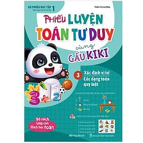Sách Phiếu Luyện Toán Tư Duy Cùng Gấu Kiki 3 - Xác Định Vị Trí - Các Dạng Toán Quy Luật - Trí