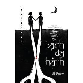 Truyện trinh thám và kinh dị đầy ám ảnh của tác giả Higashino Keigo - Bạch dạ hành - Dạ Hi