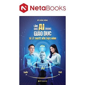 Làm Chủ AI Trong Giáo Dục - Từ Lý Thuyết Đến Thực Hành - Lâm Hà