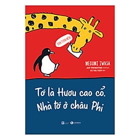 Tớ Là Hươu Cao Cổ. Nhà Tớ Ở Châu Phi - Châu Sa