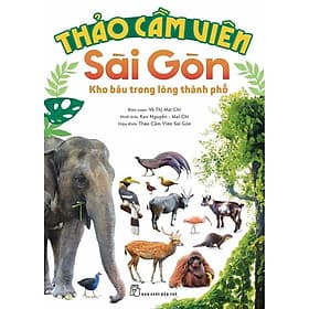 Thảo Cầm Viên Sài Gòn - Kho Báu Trong Lòng Thành Phố - Bản Quyền - Go
