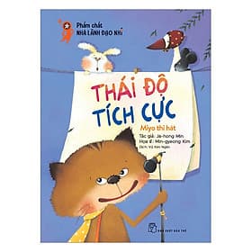 Sách Phẩm Chất Nhà Lãnh Đạo Nhí : Thái Độ Tích Cực - Miyo Thi Hát - Nha Nha