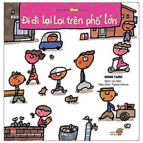 Tranh Truyện Ehon Nhật Bản - Đi Đi Lại Lại Trên Phố Lớn (Từ 1 - 6 Tuổi) - Di Di