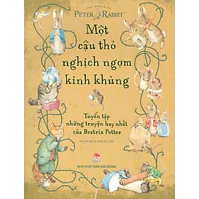 Một Cậu Thỏ Nghịch Ngợm Kinh Khủng - Tuyển Tập Những Truyện Hay Nhất Của Beatrix Potter - Beatrix Potter; Ngô Hà Thu dịch - Thu Hà