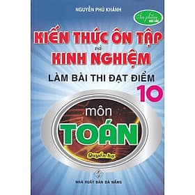 Kiến Thức Ôn Tập Và Kinh Nghiệm Làm Bài Thi Đạt Điểm 10 Môn Toán - Quyển Hạ - Hồng Ân - Thi Lâm