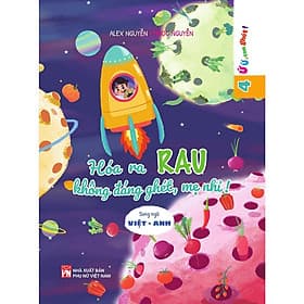 Ứ Ừ Con Ghét - Hóa Ra Rau Không Đáng Ghét, Mẹ Nhỉ - Song Ngữ Việt - Anh - NXB Phụ Nữ - Việt Anh