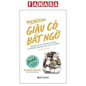 Thay Đổi Tí Hon - Giàu Có Bất Ngờ - Quản Lý Tài Chính Cá Nhân Từ Những Khoản Chi Tiêu Vô Hình - Lý Gia