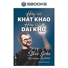 Hãy Cứ Khao Khát Hãy Cứ Dại Khờ - SBOOKS - Sbook