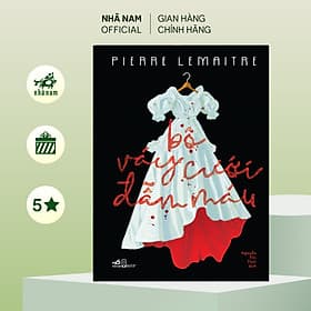 Bộ váy cưới đẫm máu (Pierre Lemaitre) (Nhã Nam Official) - Nhã Nam