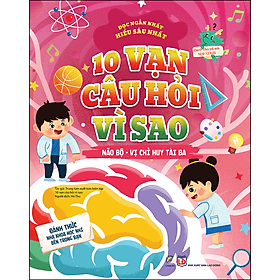 Sách 10 Vạn Câu Hỏi Vì Sao - Não Bộ - Vị Chỉ Huy Tài Ba - Hú