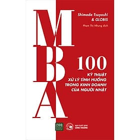 Sách MBA - 100 Kỹ Thuật Xử Lý Tình Huống Trong Kinh Doanh Của Người Nhật - Lý Tĩnh