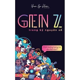 GenZ Trong Kỷ Nguyên Số - Định Hướng Tương Lai Như Thế Nào - MCBooks - Nguyên