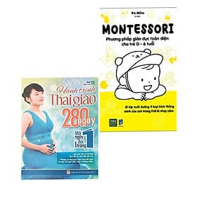 Combo 2 cuốn: Hành Trình Thai Giáo 280 Ngày + Montessori – Phương Pháp Giáo Dục Toàn Diện Cho Trẻ 0-6 Tuổi ( Bộ sách làm cha mẹ cực hay) - Lâm Tú