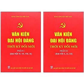 Combo 2 Cuốn: Văn Kiện Đại Hội Đảng Thời Kỳ Đổi Mới - Phần: I + II (Đại Hội X, XI, XII) - Phan Văn Kỳ