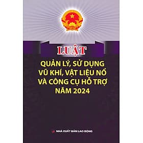 Luật Quản Lý, Sử Dụng V.ũ K.h.í, Vật Liệu Nổ Và Công Cụ Hỗ Trợ Năm 2024 (DH) - Lý Nam