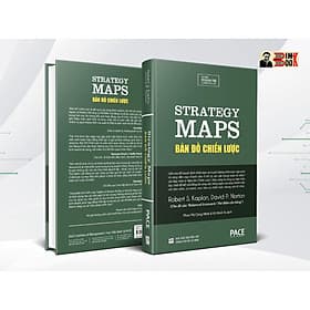 [Bìa cứng] BẢN ĐỒ CHIẾN LƯỢC – STRATEGY MAPS - Robert S. Kaplan, David P. Norton – Viện quản lý P.A.C.E - Tổng hợp HCM - David Tong