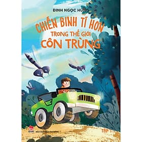 Sách Chiến Binh Tí Hon Trong Thế Giới Côn Trùng - Tập 1 - Bình