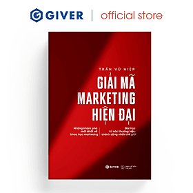 Sách - Giải Mã Marketing Hiện Đại - Những Khám Phá Mới Nhất Về Khoa Học Marketing Bài Học Từ Các Thương Hiệu Thành Công Nhất Thế Giới - Trần Vũ