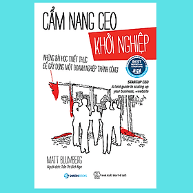 Cẩm nang CEO khởi nghiệp (Startup CEO) - Tác giả Matt Blumberg - Những bài học thiết thực để gầy dựng một doanh nghiệp thành công - Do