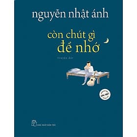 Truyện của Nguyễn Nhật Ánh - Còn chút gì để nhớ - Bản đặc biệt BC