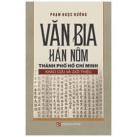 Văn Bia Hán Nôm Thành Phố Hồ Chí Minh - Khảo Cứu Và Giới Thiệu - Minh Minh