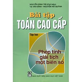 Bài Tập Toán Học Cao Cấp - Tập Hai: Phép Tính Giải Tích Một Biến Số - Cao Tình