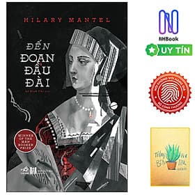 Đến Đoạn Đầu Đài ( Free book care và kèm sổ tay xương rồng )