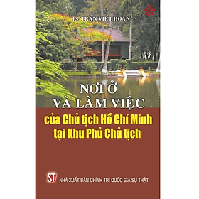 Nơi ở và làm việc của Chủ tịch Hồ Chí Minh tại Khu Phủ Chủ tịch - Minh Minh