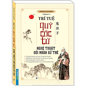 Sách Trí Tuệ Quỷ Cốc Tử (Nghệ Thuật Đối Nhân Xử Thế) - Minh Minh