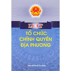 Luật Tổ Chức Chính Quyền Địa Phương (DH) - Phương Phương
