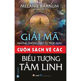 Cuốn sách về các biểu tượng tâm linh - Giải mã các thông điệp từ trực giác (Bìa mềm) - Linh Linh
