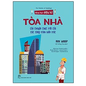 Sách Khoa Học Diệu Kì: Tòa Nhà - Câu Chuyện Chọc Trời Của Các Công Trình Kiến Trúc