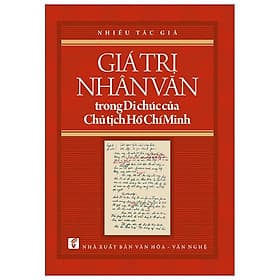 Giá Trị Nhân Văn Trong Di Chúc Của Chủ Tịch Hồ Chí Minh - Di Di