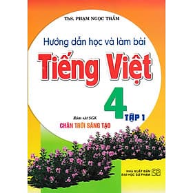 Hướng Dẫn Học Và Làm Bài Tiếng Việt 4 -HA (Bám Sát SGK Chân Trời Sáng Tạo) - An Vi