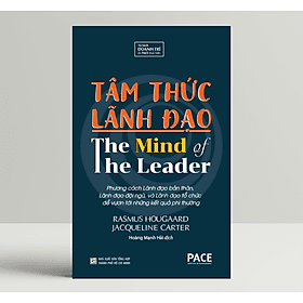 Sách PACE Books - Tâm thức lãnh đạo (The Mind Of The Leader) - Rasmus Hougaard, Jacqueline Carter