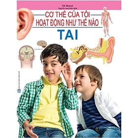 Cơ Thể Của Tôi Hoạt Động Như Thế Nào - Tai - Nha Nha