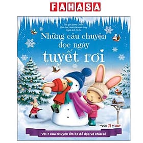 Những Câu Chuyện Đọc Ngày Tuyết Rơi - Với 7 Câu Chuyện Ấm Áp Để Đọc Và Chia Sẻ - Chuyện