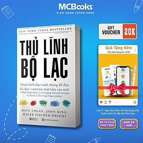 Thủ Lĩnh Bộ Lạc - Thuật Lãnh Đạo Xuất Chúng Để Đưa Tổ Chức Vươn Tới Một Tầm Cao Mới - MCBooks - Linh Linh