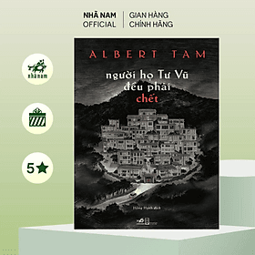 người họ Tư Vũ đều phải chết (Albert Tam) (Nhã Nam Official) - 