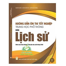 Hướng dẫn ôn thi tốt nghiệp Trung học phổ thông môn Lịch Sử (Biên soạn theo Chương trình GDPT 2018) - Theo Theobald