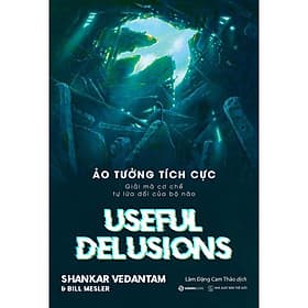 Ảo tưởng tích cực - Tác giả Bill Mesler , Shankar Vedantam - Bản Quyền - 