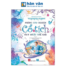Illustrated Classics - Những Câu Chuyện Cổ Tích Hay Nhất Thế Giới - Chuyện