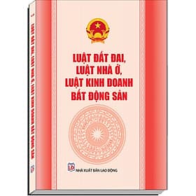 Luật đất đai, Luật nhà ở, Luật kinh doanh bất động sản (được Quốc hội khóa XV thông qua) - Nhã Nam