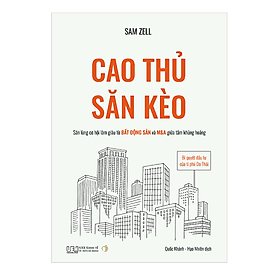 Sách Cao Thủ Săn Kèo: Bí Quyết Đầu Tư Của Tỉ Phú Do Thái - Săn Lùng Cơ Hội Làm Giàu Từ Bất Động Sản Và M&A Giữa Tâm Khủng Hoảng - 