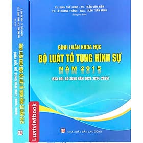 Bình Luận Khoa Học Bộ Luật Tố Tụng Hình Sự Năm 2015 ( Sửa Đổi, Bổ Sung Năm 2021,2024, 2025) - Bình