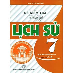 Đề Kiểm Tra, Đánh Giá Lịch Sử Lớp 7 - Bám Sát SGK Kết Nối - Hồng Ân - An