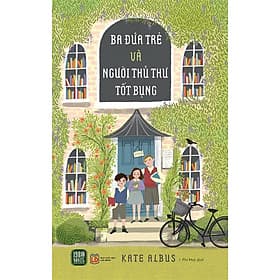 Sách Ba Đứa Trẻ Và Người Thủ Thư Tốt Bụng - Kate Albus